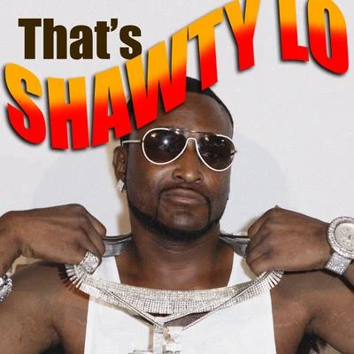 Shawty Lo Thats Shawty Lo