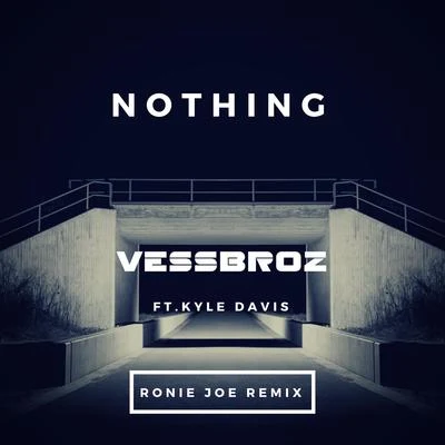 Vessbroz Nothing (Ronie Joe Remix)