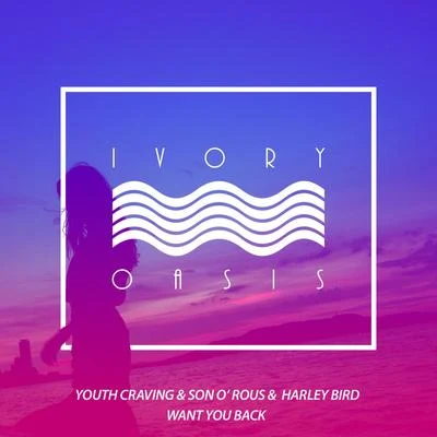 Harley Bird/Youth Craving/Son O&#x27; Rous Want You Back