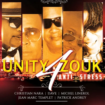 Dave/Patrick Andrey/Unity 4 Zouk/Christian Nara/Michel Linérol/Jean-Marc Templet Anti stress