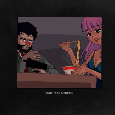 CHXPO Sad and Boujee