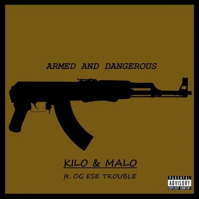 OG Ese Trouble/kilo & malo Armed and Dangerous (feat. OG Ese Trouble)