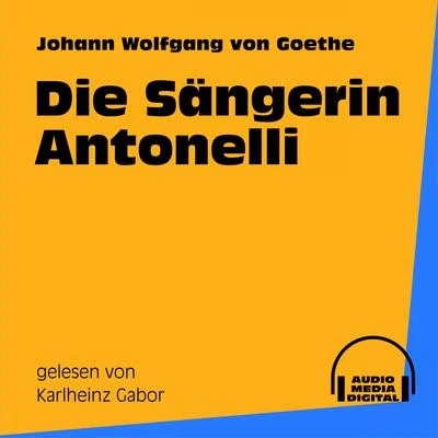 Johann Wolfgang von Goethe Die Sängerin Antonelli