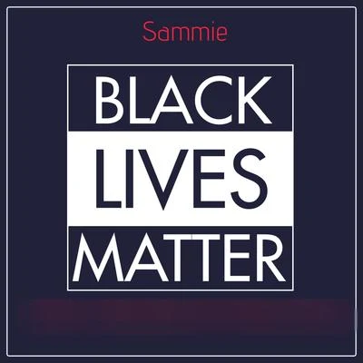 Sammie Black Lives Matter