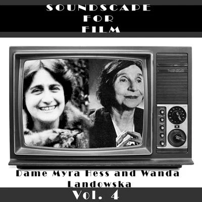 Dame Myra Hess/Wanda Landowska Classical Soundscapes For Film, Vol. 4