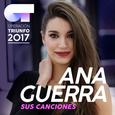 Alfred García/Agoney/Ana Guerra/Aitana/Amaia Romero/Roi Méndez Sus Canciones (Operación Triunfo 2017)