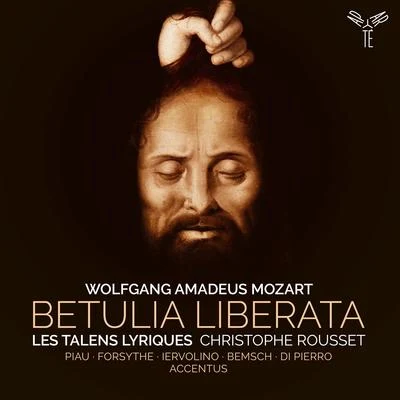 Christophe Rousset/Les Talens Lyriques/Teresa Iervolino/Sandrine Piau Mozart: Betulia liberata