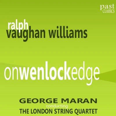 Ralph Vaughan Williams/George Maran/The London String Quartet On Wenlock Edge