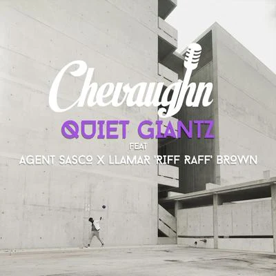 Chevaughn Quiet Giantz (feat. Agent Sasco (Assassin) & Llamar Riff Raff Brown)