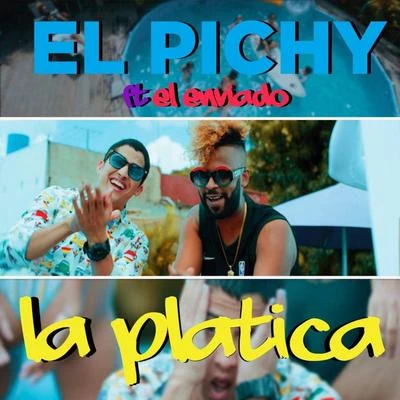 EL ENVIADO/El Pichy La Platica