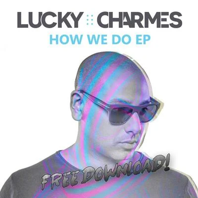 Lucky Charmes How We Do EP