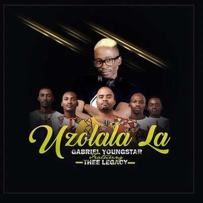 Thee Legacy/Gabriel YoungStar Uzolala La (feat. Thee Legacy)