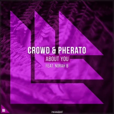 Revealed Recordings/Crowd/Pherato About You