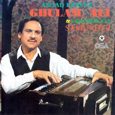 Ghulam Ali/Amjad Parvez/Tarannum Naz Samunder