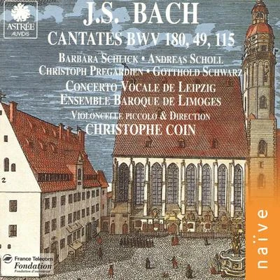 Barbara Schlick/Christoph Prégardien/Ensemble Baroque De Limoges/Christophe Coin/Andreas Scholl J. S. Bach: Cantates BWV 180, 49 & 115