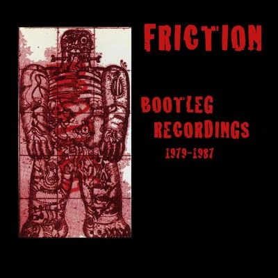 Friction Bootleg Recordings 1979-1987