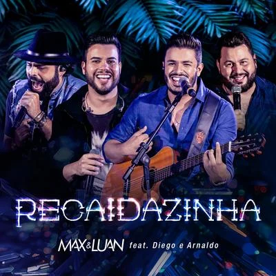 Max e Luan/Diego &amp; Arnaldo Recaidazinha (Ao Vivo)