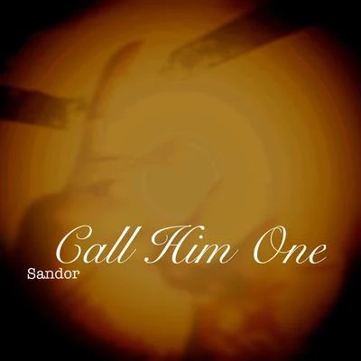 Sandor Call Him One