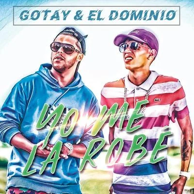 El Dominio/Gotay Yo Me La Robé