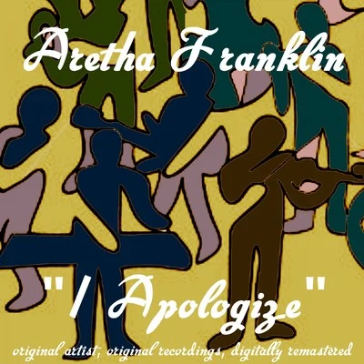 Aretha Franklin I Apologize