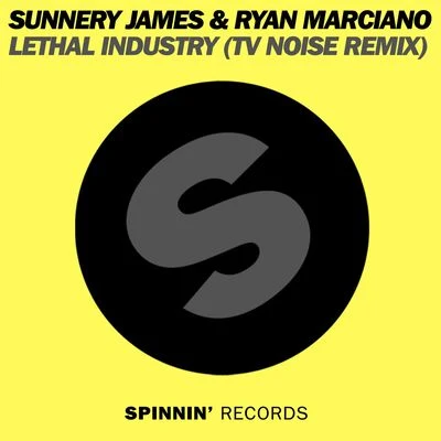 Sunnery James &amp; Ryan Marciano Lethal Industry (TV Noise Remix)