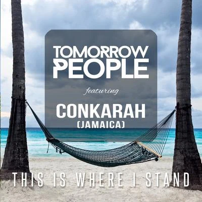 Conkarah/Tomorrow People This Is Where I Stand