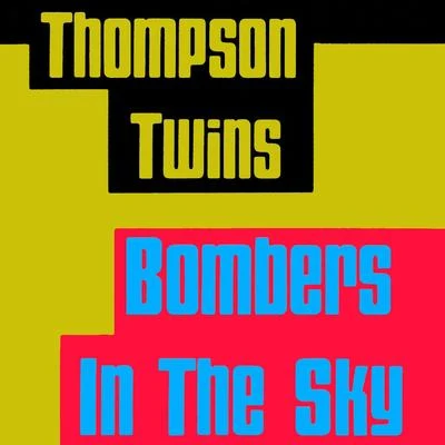 Thompson Twins Bombers In the Sky