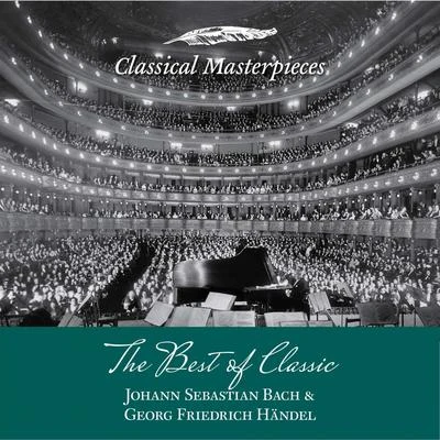 Academy of St. Martin in the Fields/Sir Neville Marriner/Oregon Bach Festival Chamber Orchestra/Helmuth Rilling The Best of Classic - Johann Sebastian Bach Georg Friedrich Händel