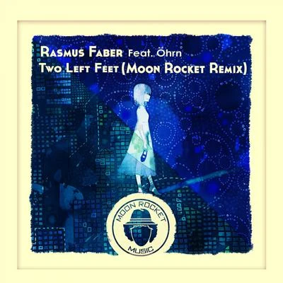 Feat=Öhrn/Rasmus Faber Two Left Feet (Moon Rocket Remix)