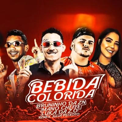 Bruninho da Zn/Mano Cheffe/Luka da Z.O Bebida Colorida (feat. Julia Peixoto) (Remix)