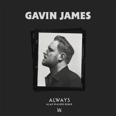 Alan Walker/Gavin James Always (Alan Walker Remix)