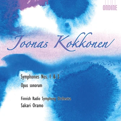 Sakari Oramo KOKKONEN, J.: Symphonies Nos. 1 and 2Opus sonorum (Finnish Radio Symphony, Oramo)