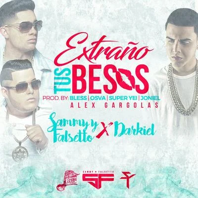 Sammy & Falsetto Extraño Tus Besos (feat. Darkiel)