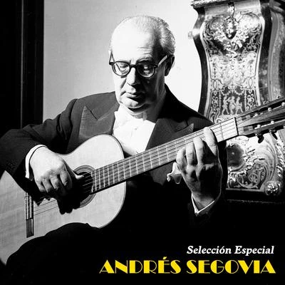 Andrés Segovia Selección Especial (Remastered)