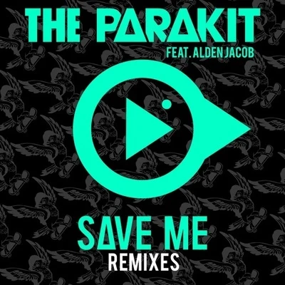 The Parakit Save Me (Remixes)