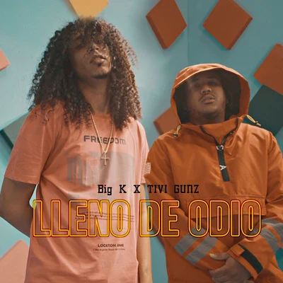 Tivi Gunz/Big K Lleno De Odio