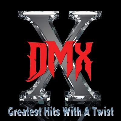 DMX Greatest Hits With a Twist