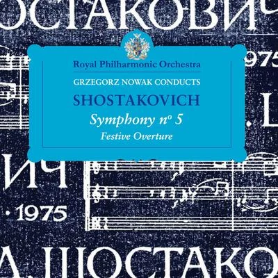 Royal Philharmonic Orchestra/Grzegorz Nowak Shostakovich: Symphony No. 5 - Festive Overture