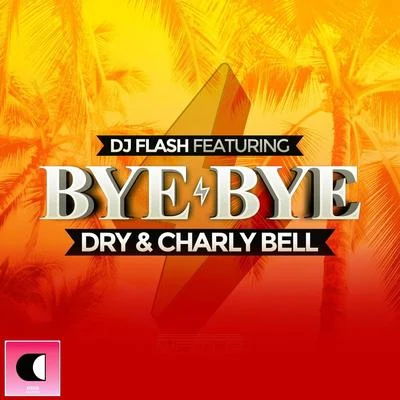 DJ FLash Bye Bye (Radio Edit)