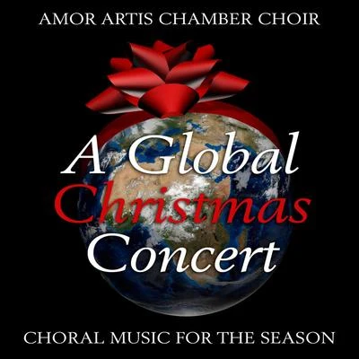 Amor Artis Chamber Choir A Global Christmas Concert - Choral Music for the Season