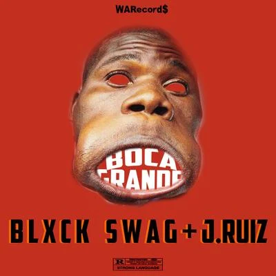 Blxck Swag Boca Grande (feat. J.Ruiz)