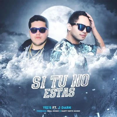 Yeis Si Tu No Estas (feat. J Dark)