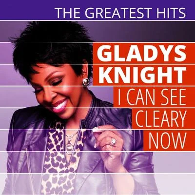 The Pips/Gladys Knight The Greatest Hits: Gladys Knight - I Can See Cleary Now