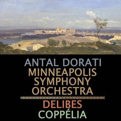 Minneapolis Symphony Orchestra/Antal Doráti Delibes: Coppélia (Complete Ballet)