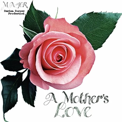 MAJOR. A Mother's Love