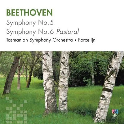 Tasmanian Symphony Orchestra/David Porcelijn Beethoven: Symphonies Nos 5 & 6