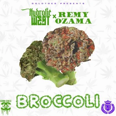 Remy Ozama/Hydrolic West Goldtoes Presents: Broccoli