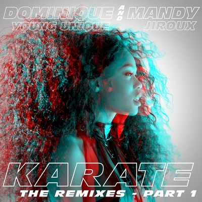 Dominique Young Unique Karate (feat. Mandy Jiroux) [The Remixes, Pt. 1]