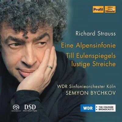 Semyon Bychkov STRAUSS, R.: Alpensinfonie (Eine) (An Alpine SymphonyTill Eulenspiegel (West German Radio Symphony, Bychkov)