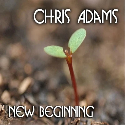 Chris Adams New Beginning